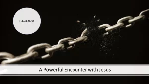 A Powerful Encounter with Jesus