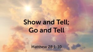 Show and Tell; Go and Tell